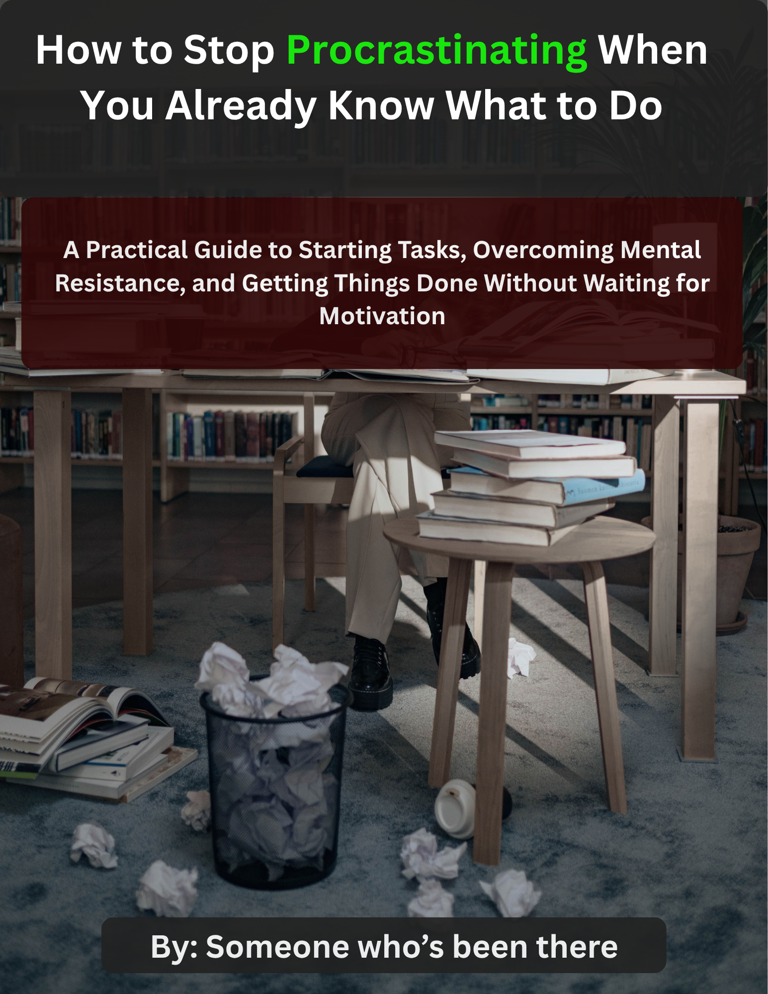 How to Stop Procrastinating When You Already Know What to Do