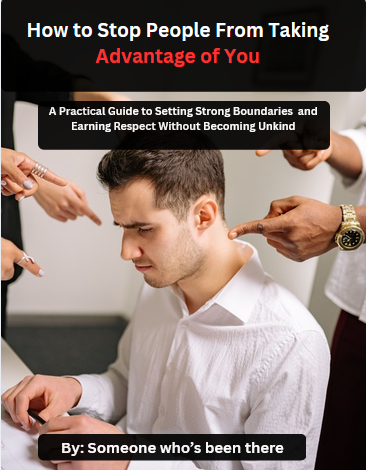 How to Stop People From Taking Advantage of You